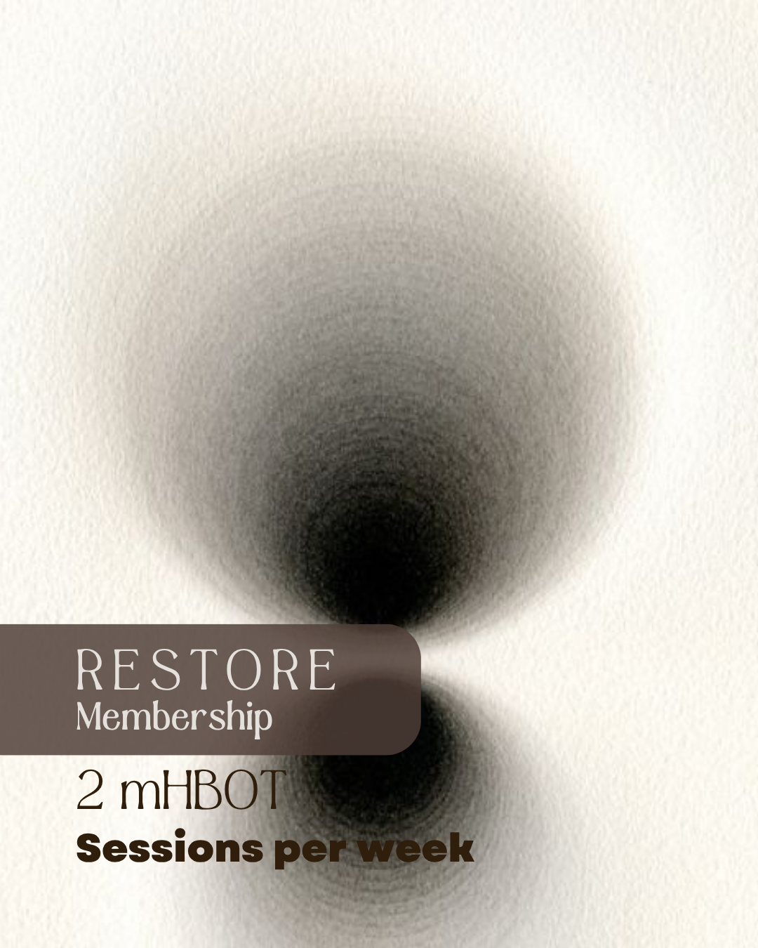 A promotional graphic for 'RESTORE Membership' featuring a dark gray circular light pattern on a textured off-white background, with text reading '2 mHBOT Sessions per week'.